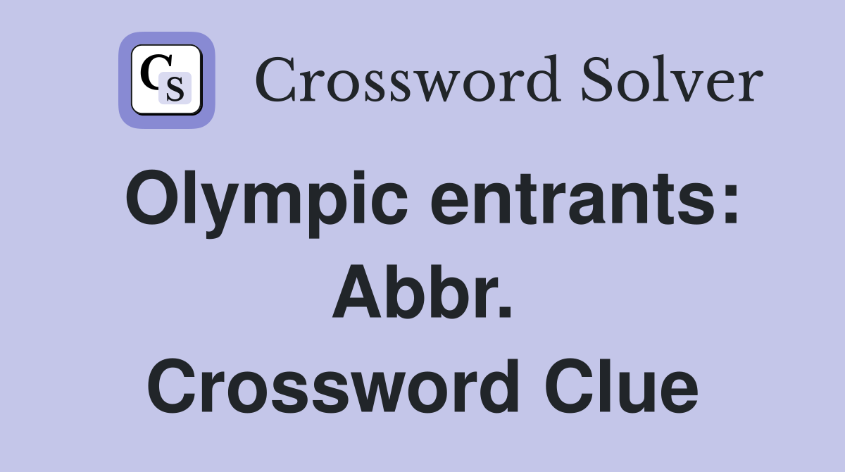 Olympic entrants: Abbr. Crossword Clue