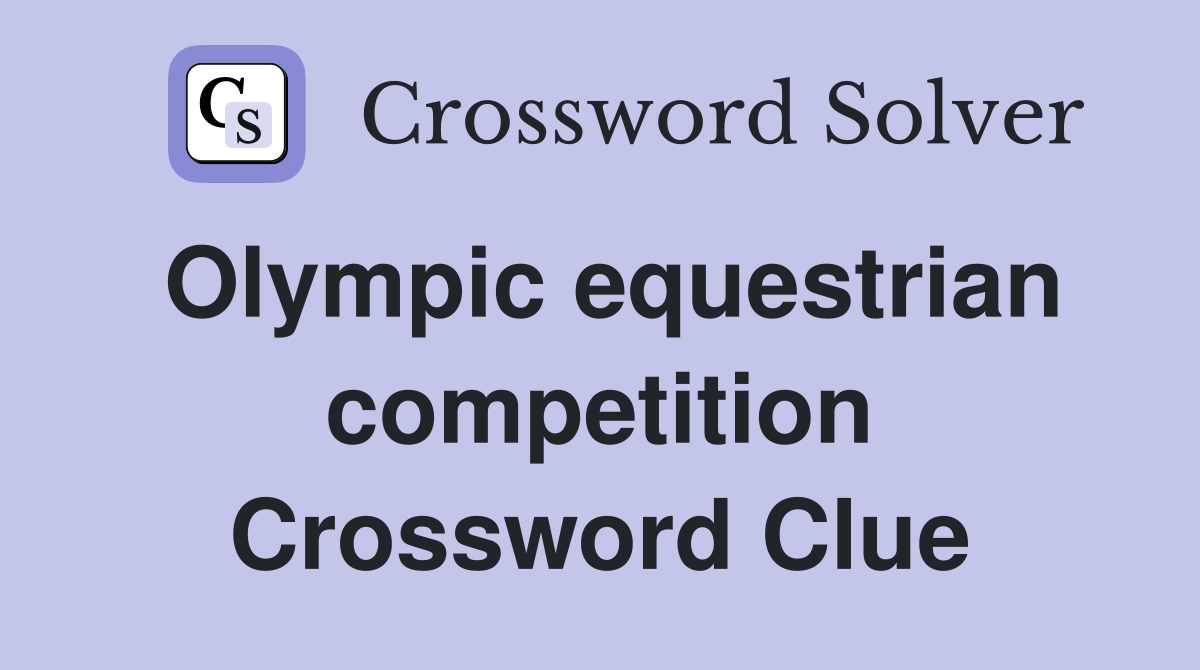 Olympic equestrian competition Crossword Clue