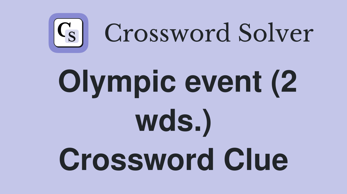 Olympic event (2 wds.) Crossword Clue