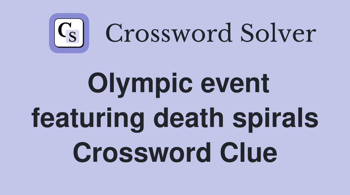 Olympic event featuring death spirals Crossword Clue