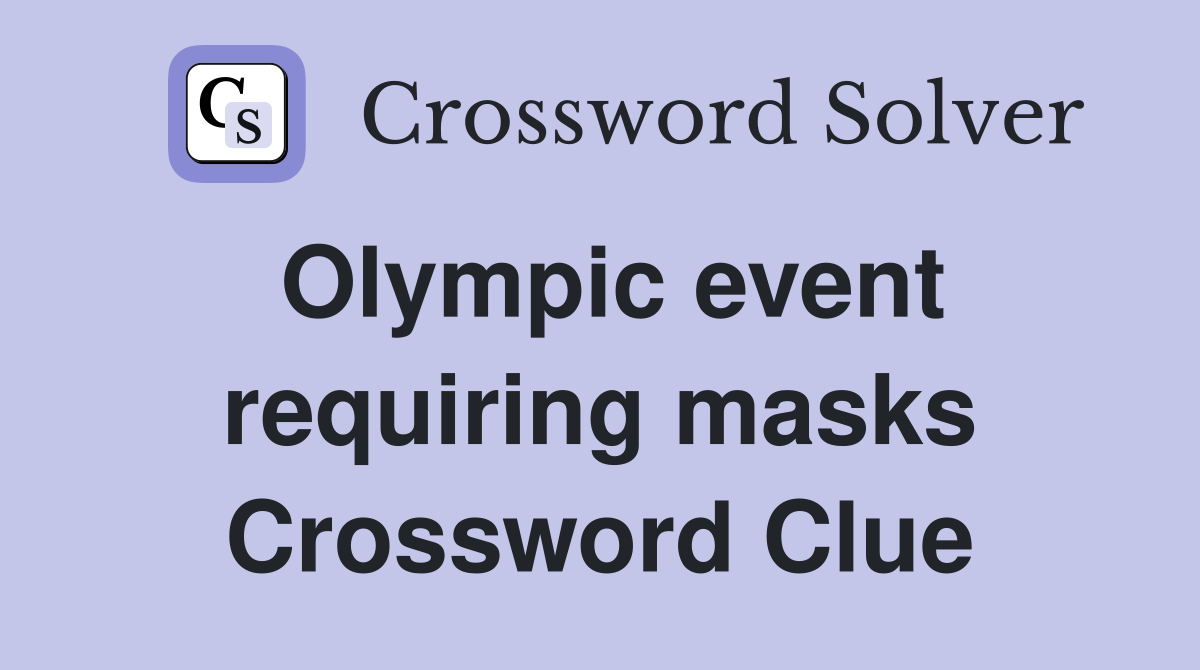 Olympic event requiring masks Crossword Clue