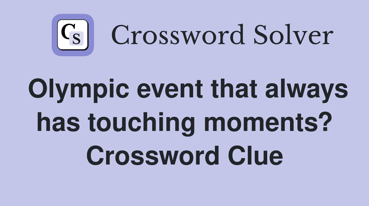 Olympic event that always has touching moments? Crossword Clue
