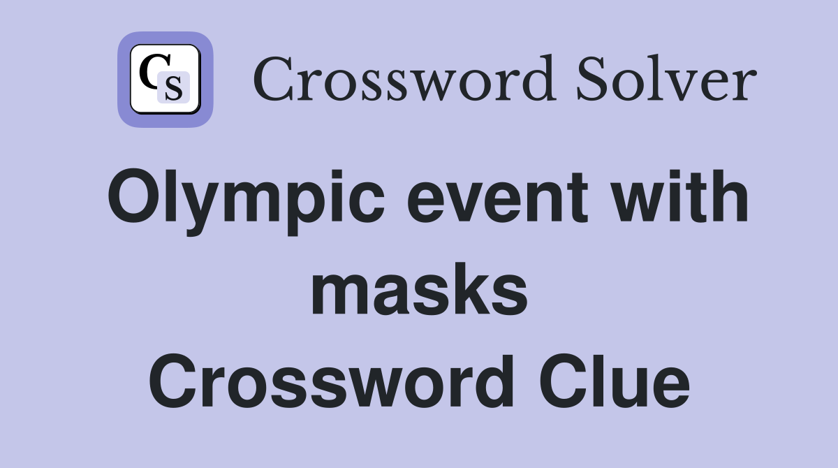 Olympic event with masks Crossword Clue