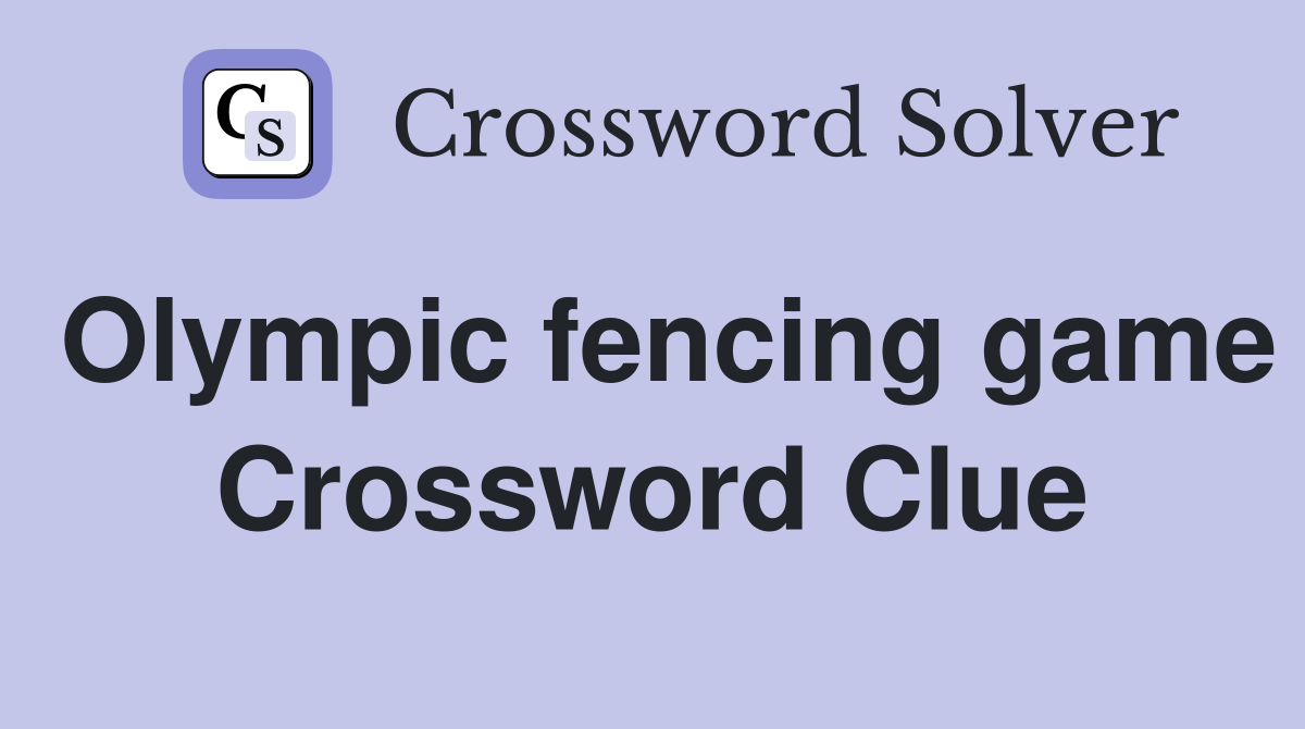 Olympic fencing game Crossword Clue