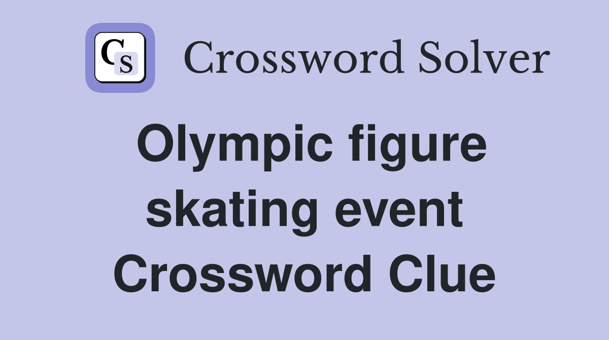 Olympic figure skating event Crossword Clue