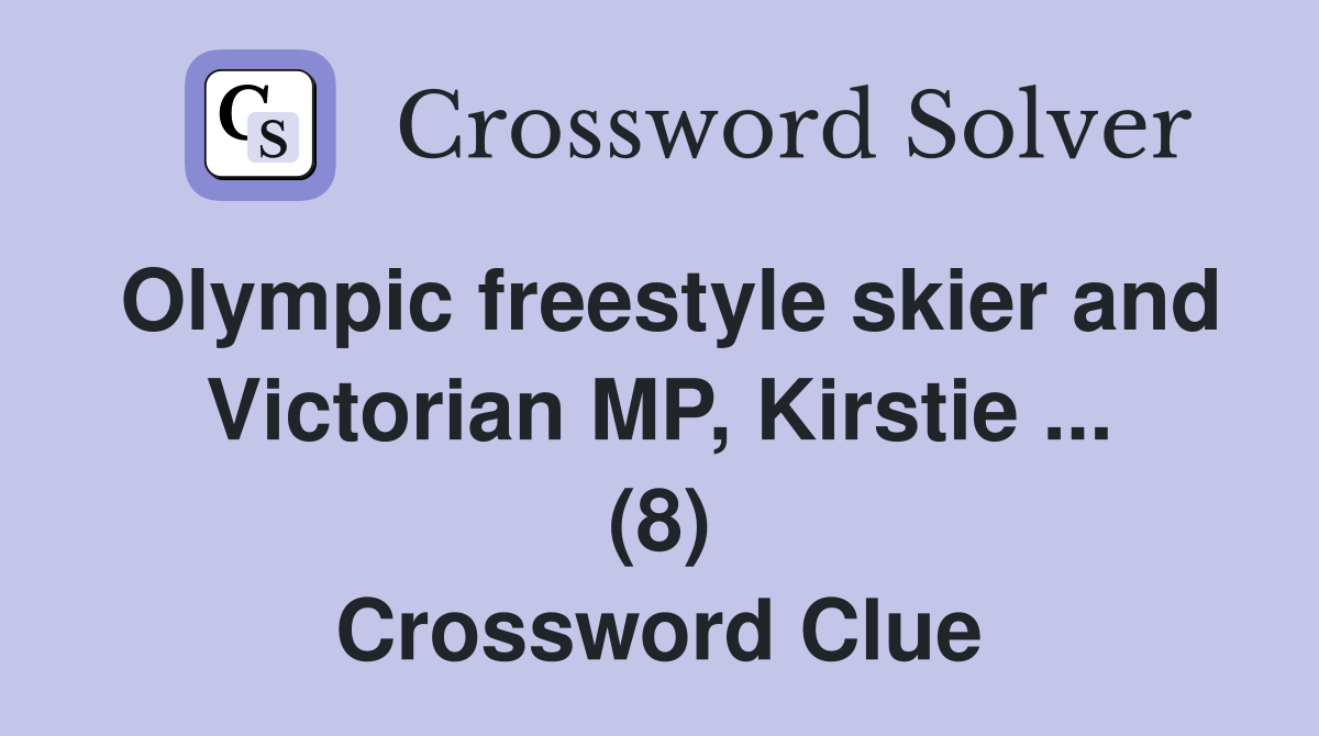 Olympic freestyle skier and Victorian MP, Kirstie ... (8) Crossword Clue