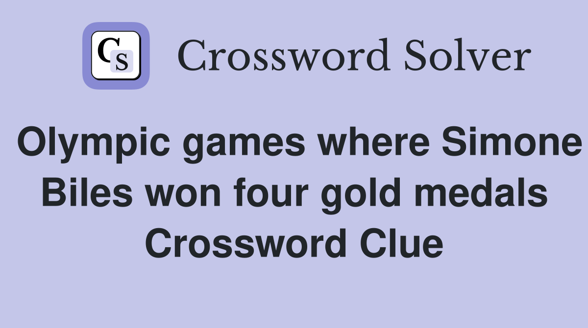 Olympic games where Simone Biles won four gold medals Crossword Clue
