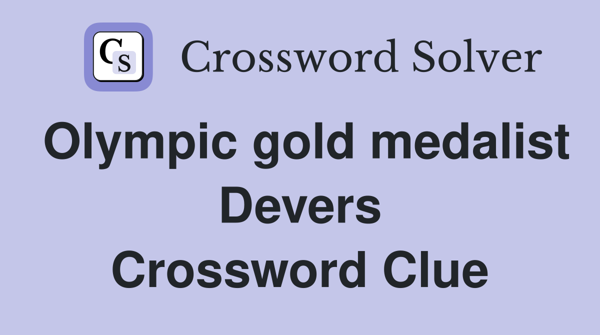 Olympic gold medalist Devers Crossword Clue