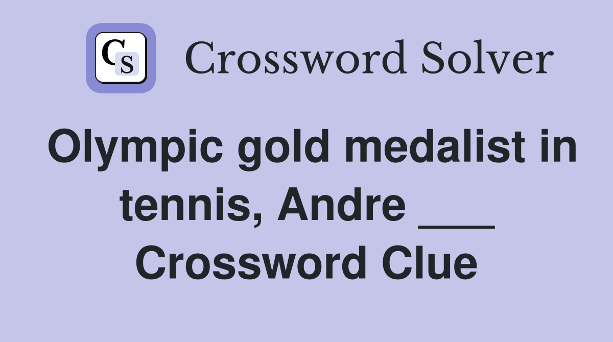 Olympic gold medalist in tennis, Andre ___ Crossword Clue