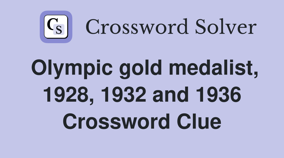 Olympic gold medalist, 1928, 1932 and 1936 Crossword Clue