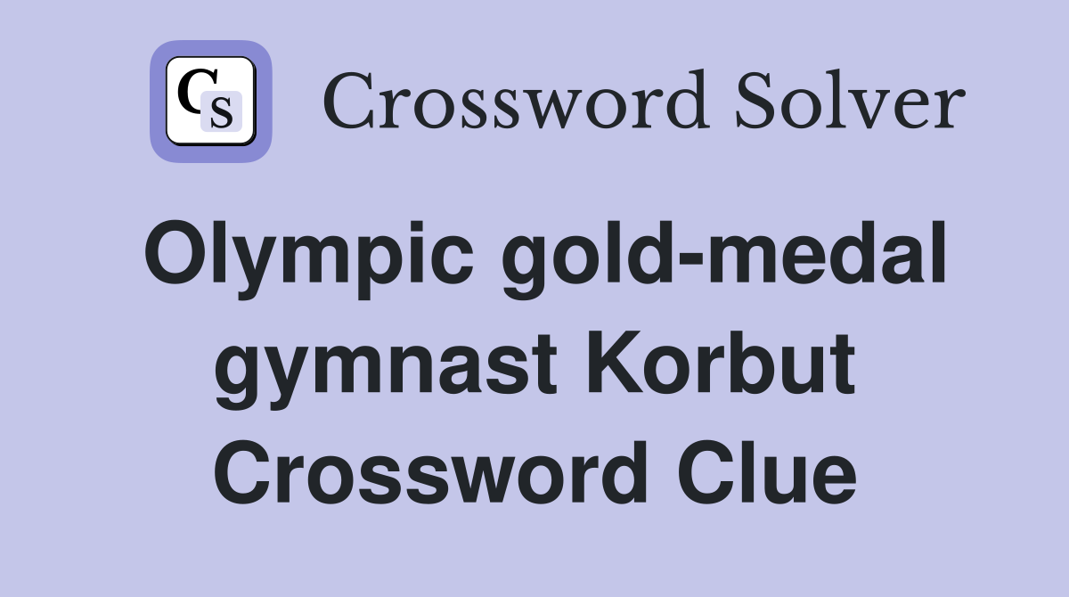 Olympic gold-medal gymnast Korbut Crossword Clue