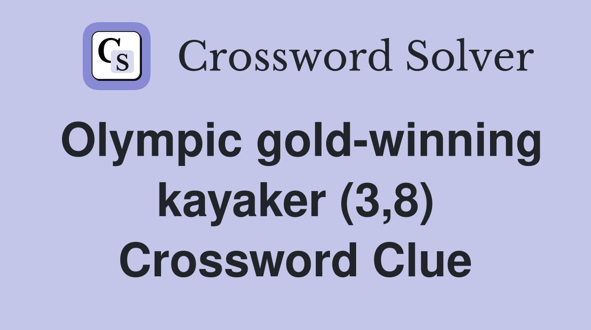 Olympic gold-winning kayaker (3,8) Crossword Clue