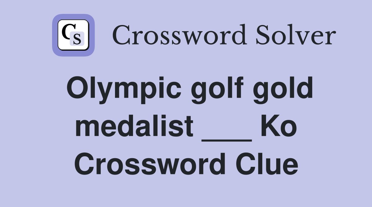 Olympic golf gold medalist ___ Ko Crossword Clue
