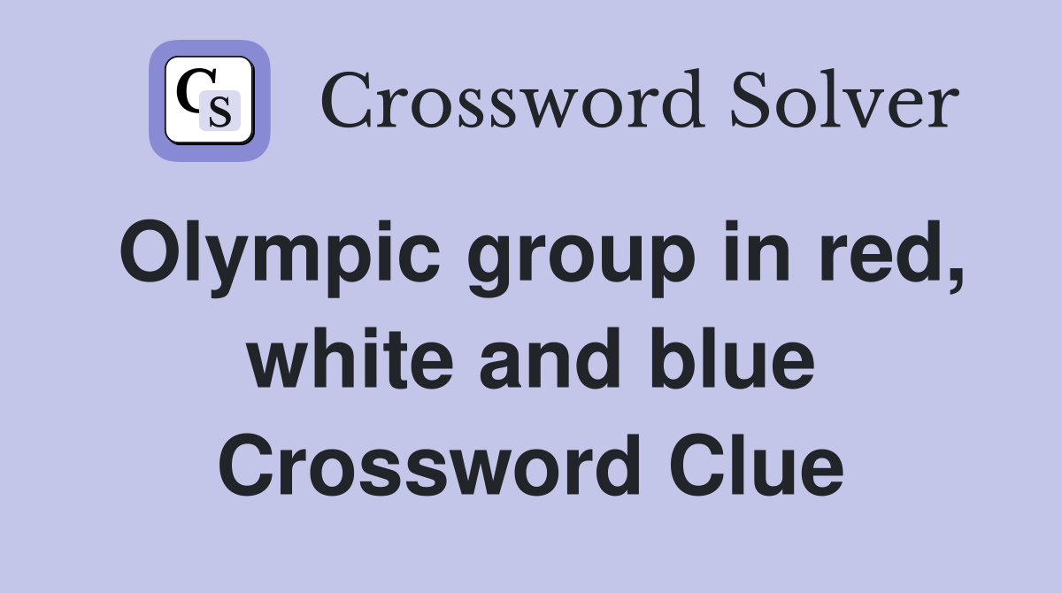 Olympic group in red, white and blue Crossword Clue