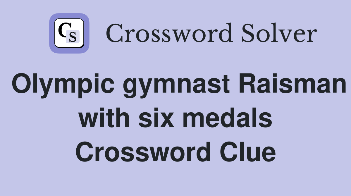 Olympic gymnast Raisman with six medals Crossword Clue