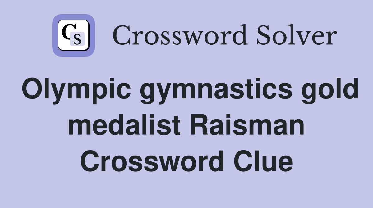 Olympic gymnastics gold medalist Raisman Crossword Clue
