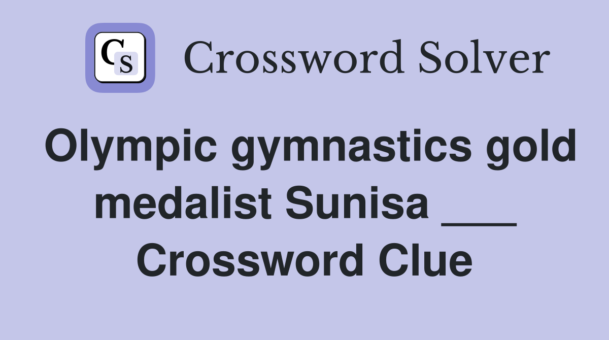 Olympic gymnastics gold medalist Sunisa ___ Crossword Clue