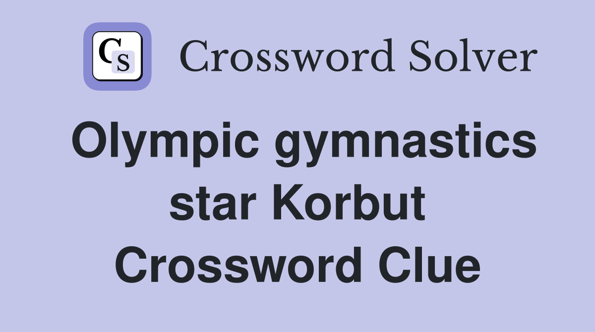 Olympic gymnastics star Korbut Crossword Clue