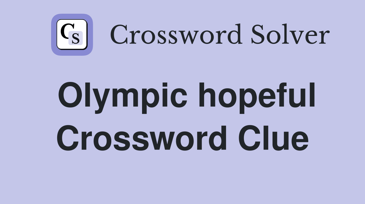 Olympic hopeful Crossword Clue