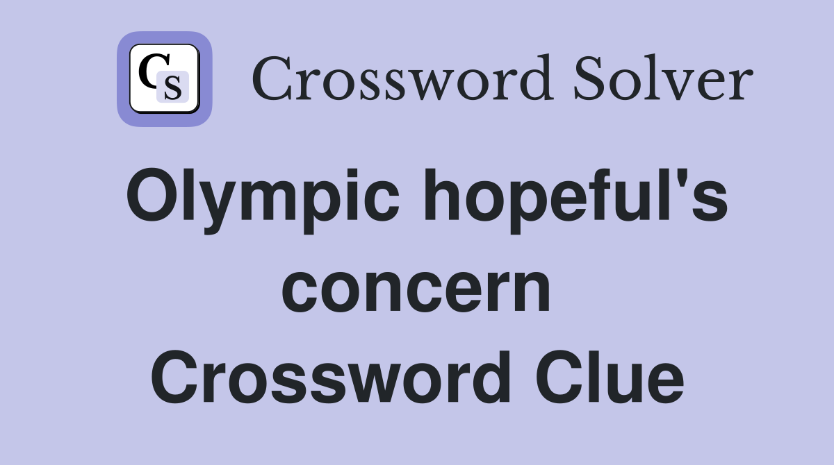 Olympic hopeful's concern Crossword Clue
