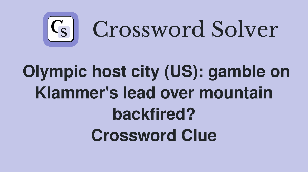 Olympic host city (US): gamble on Klammer's lead over mountain backfired? Crossword Clue