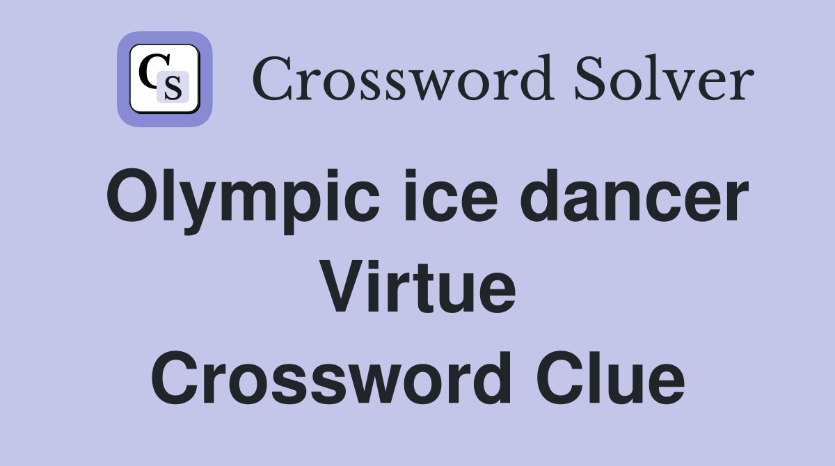 Olympic ice dancer Virtue Crossword Clue
