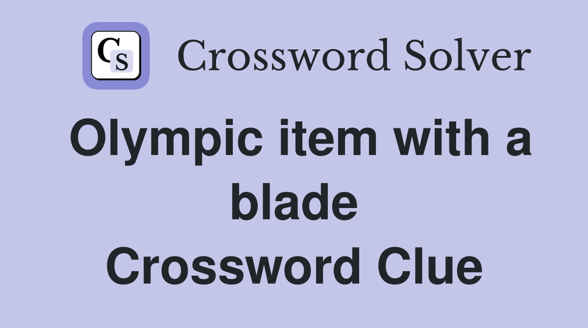 Olympic item with a blade Crossword Clue