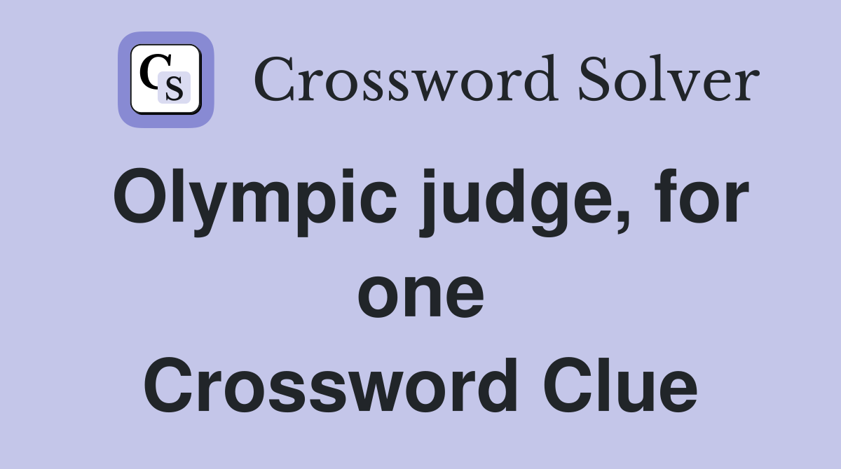 Olympic judge, for one Crossword Clue