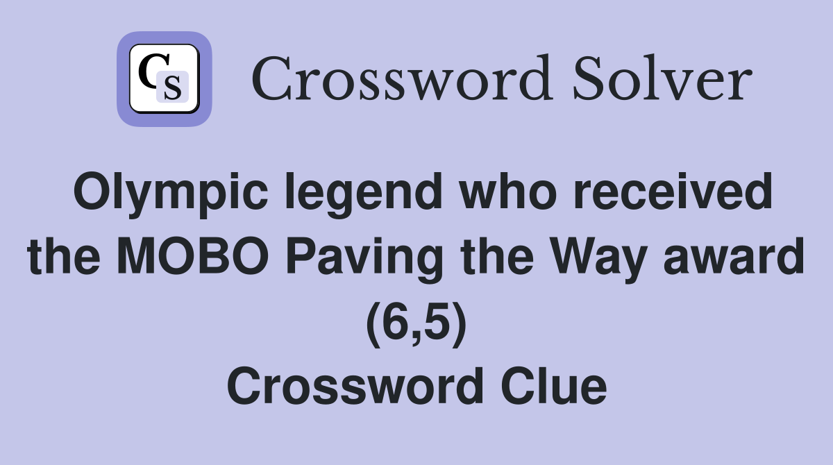 Olympic legend who received the MOBO Paving the Way award (6,5) Crossword Clue