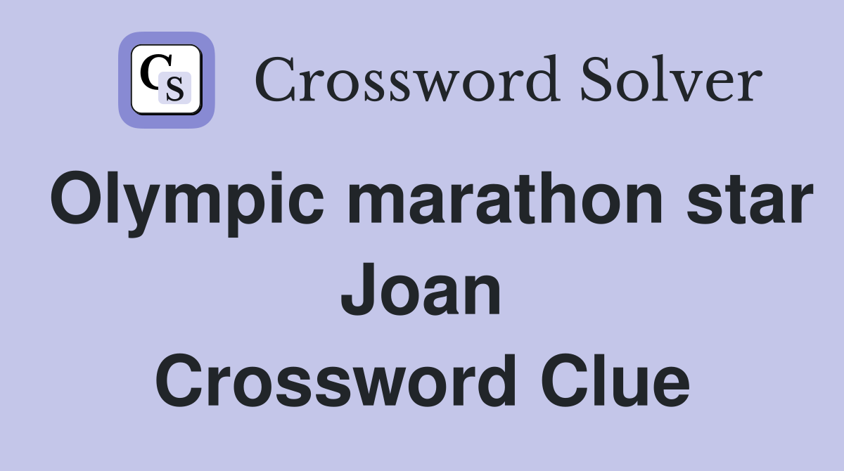 Olympic marathon star Joan Crossword Clue