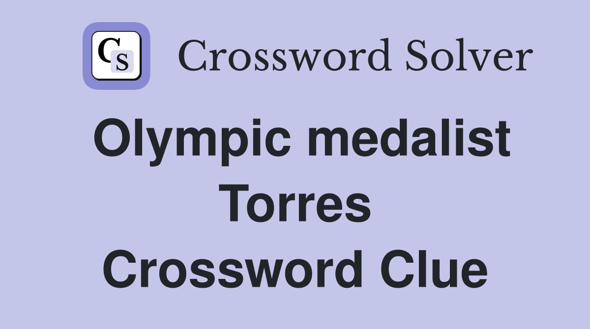 Olympic medalist Torres Crossword Clue