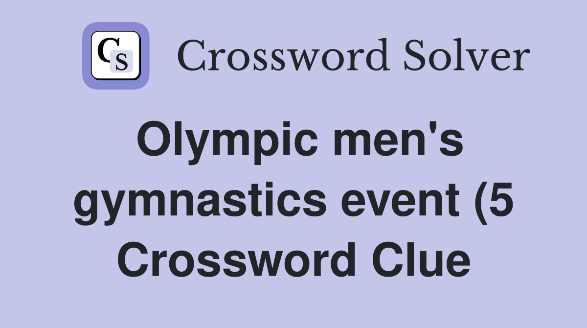 Olympic men #39 s gymnastics event (5) Crossword Clue Answers Crossword Olympic men #39 s gymnastics event (5) Crossword Clue Answers Crossword
