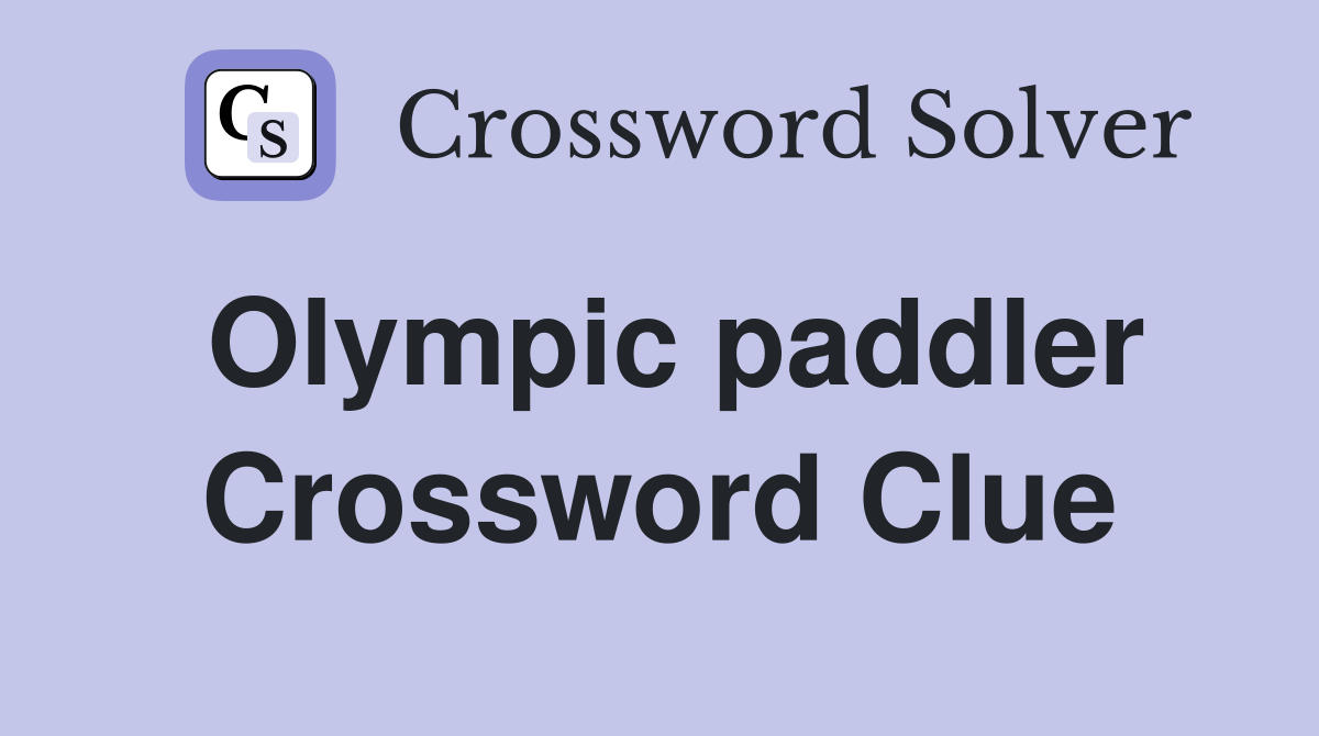 Olympic paddler Crossword Clue