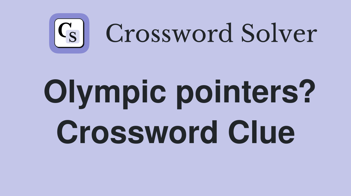 Olympic pointers? Crossword Clue