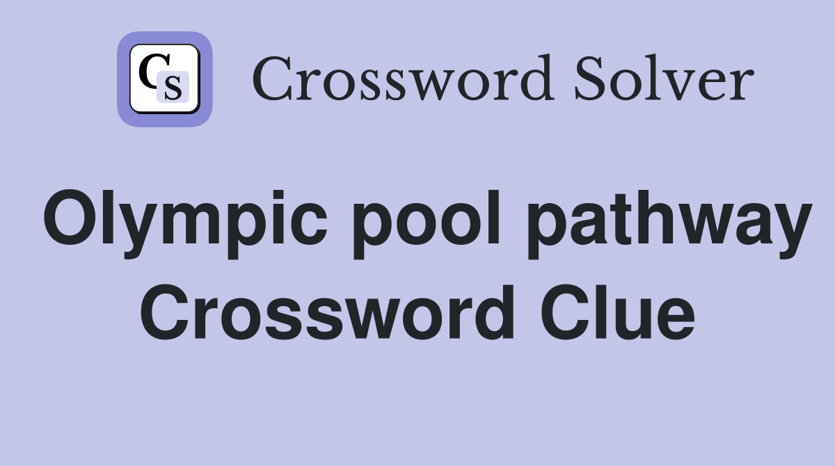 Olympic pool pathway Crossword Clue
