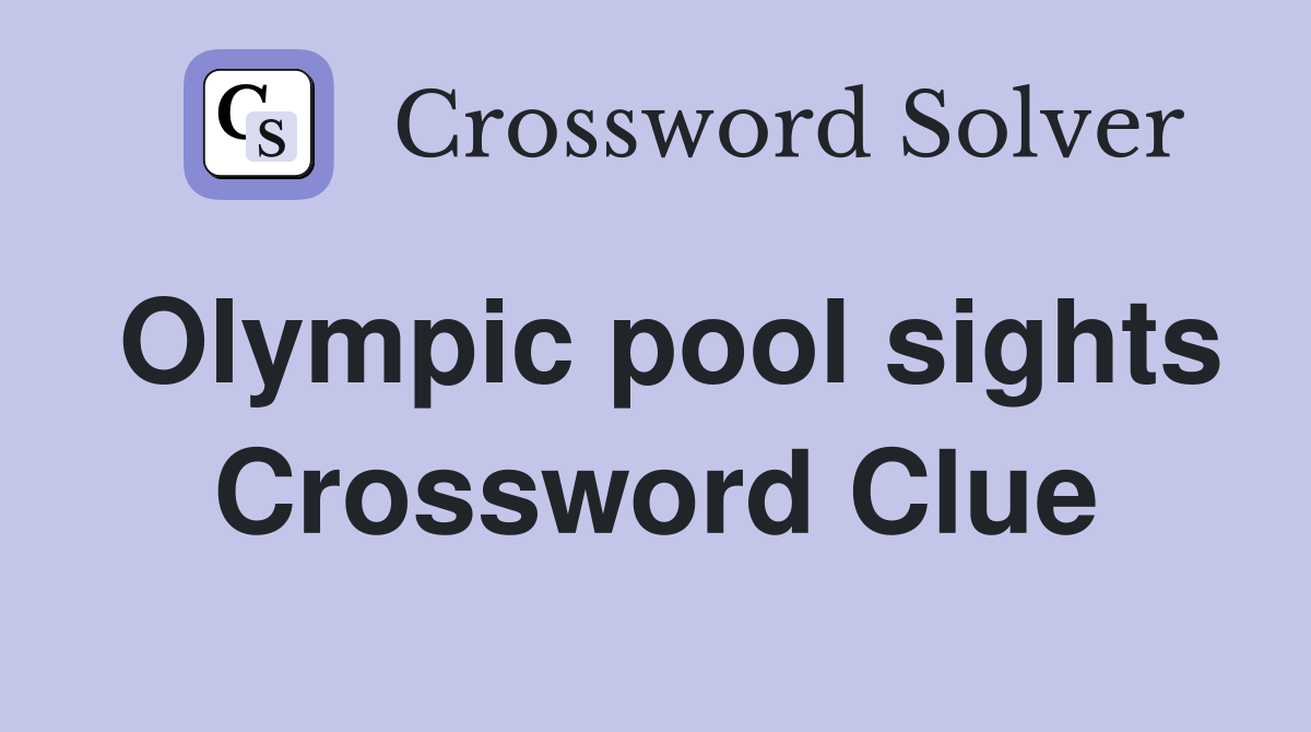 Olympic pool sights Crossword Clue