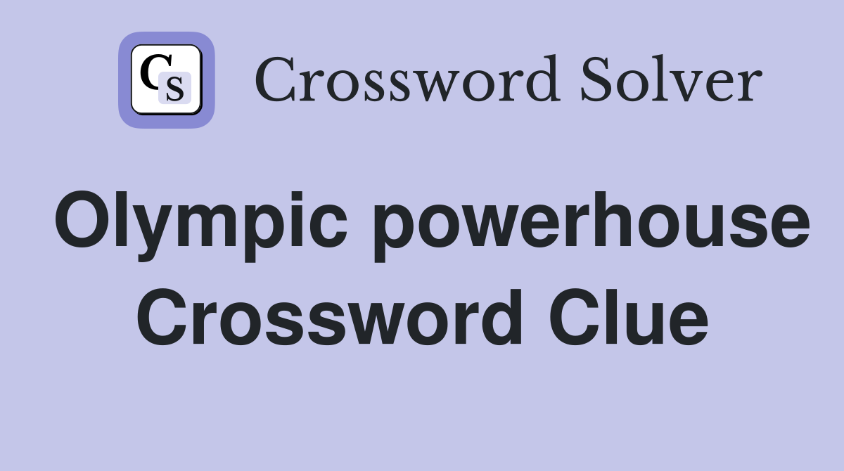 Olympic powerhouse Crossword Clue