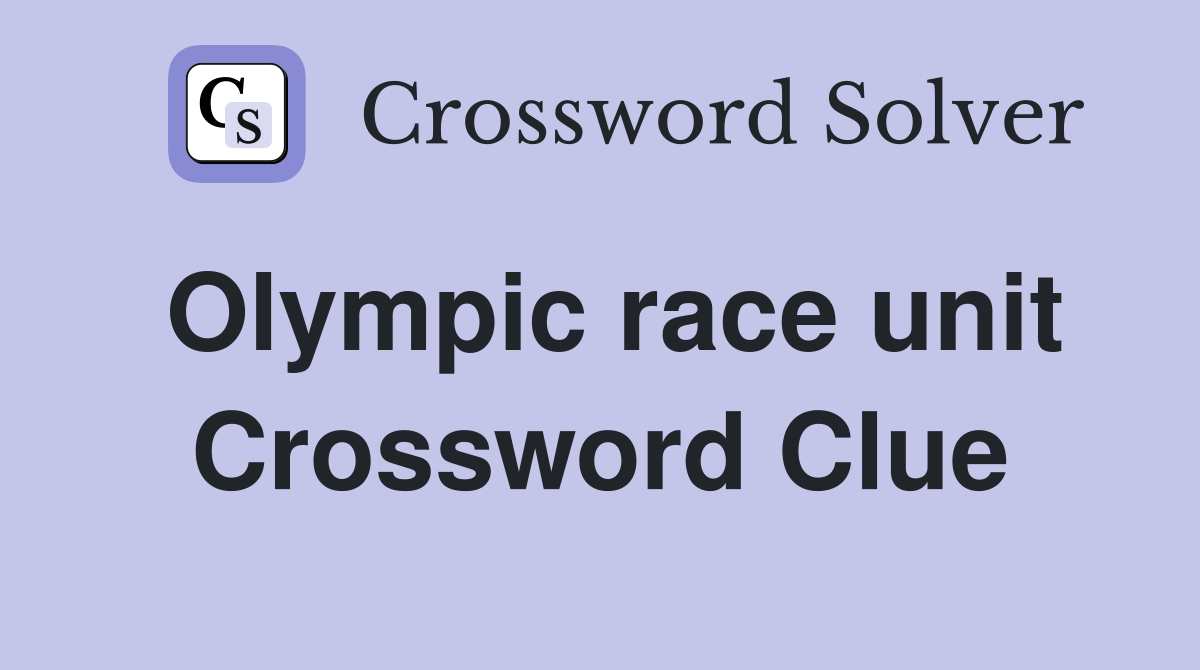 Olympic race unit Crossword Clue