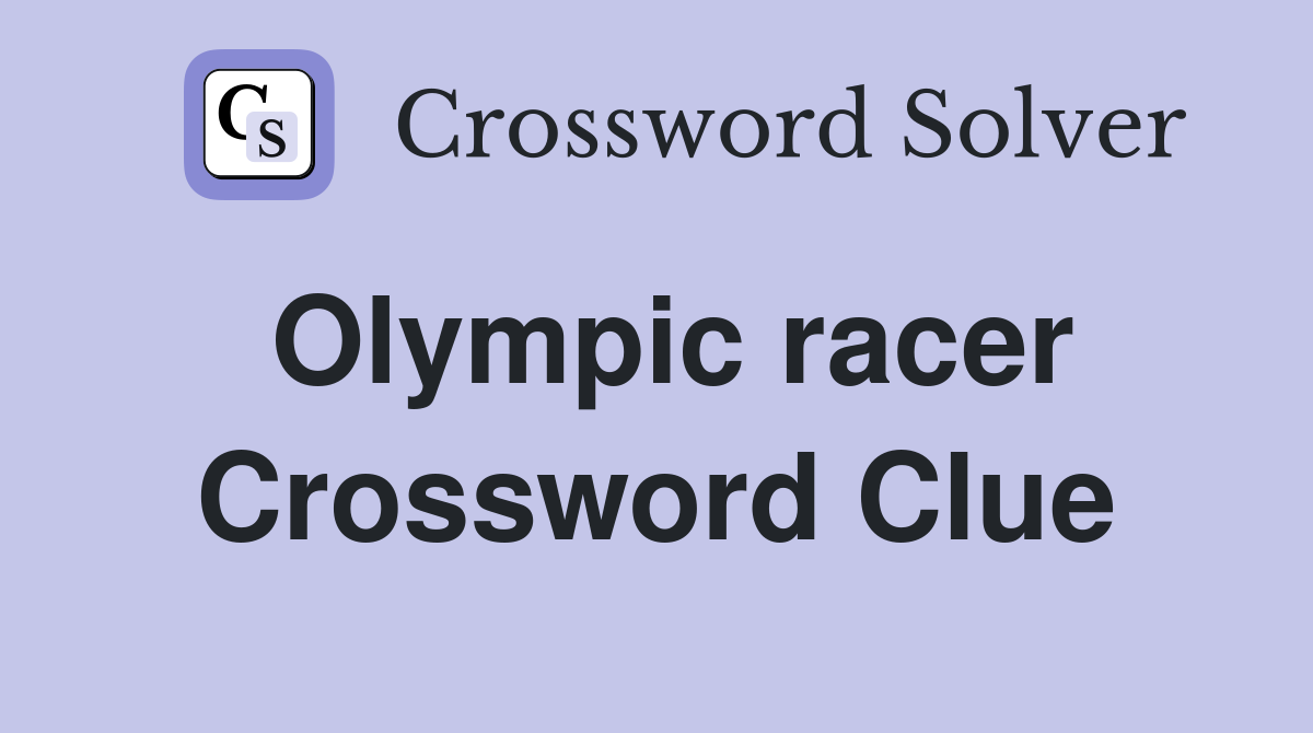 Olympic racer Crossword Clue