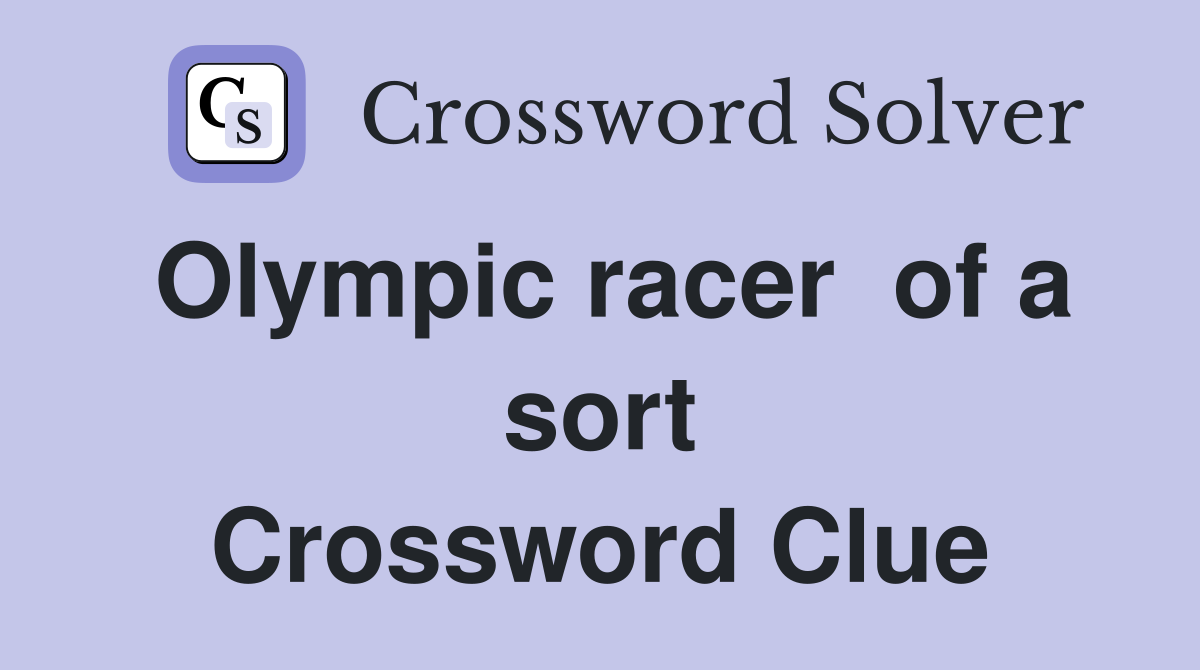 Olympic racer  of a sort Crossword Clue