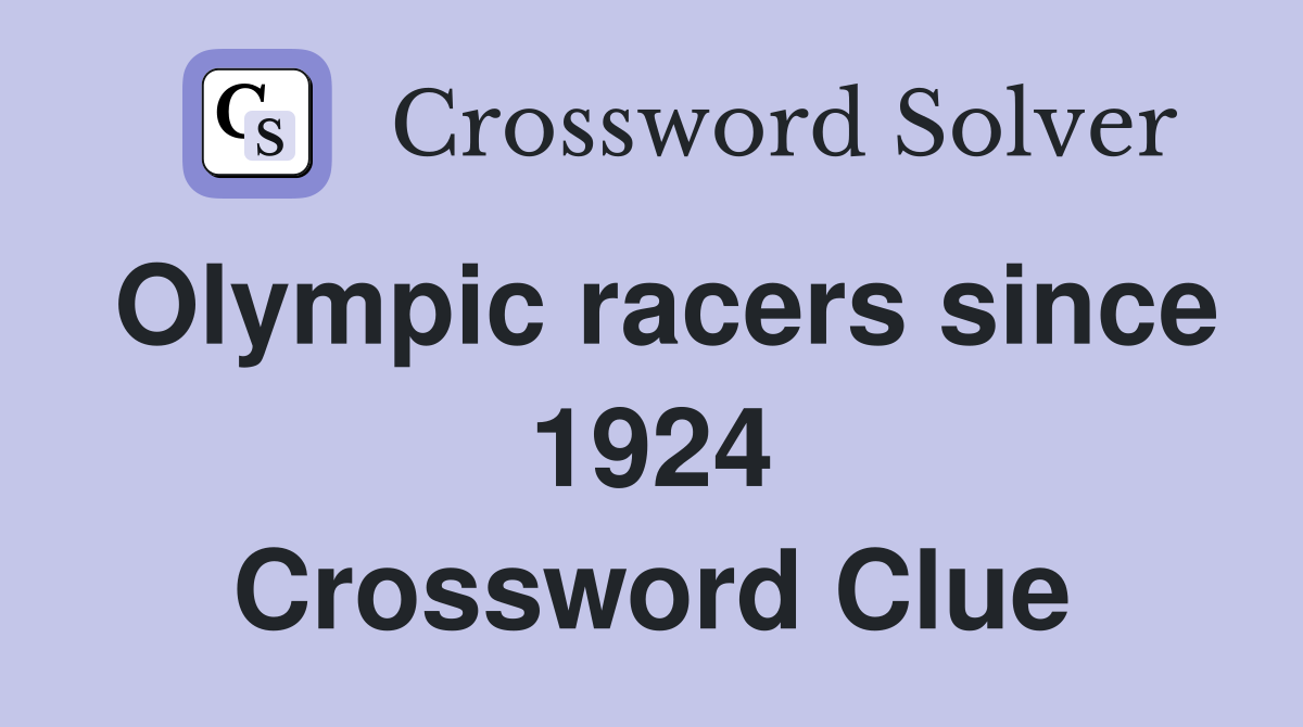 Olympic racers since 1924 Crossword Clue