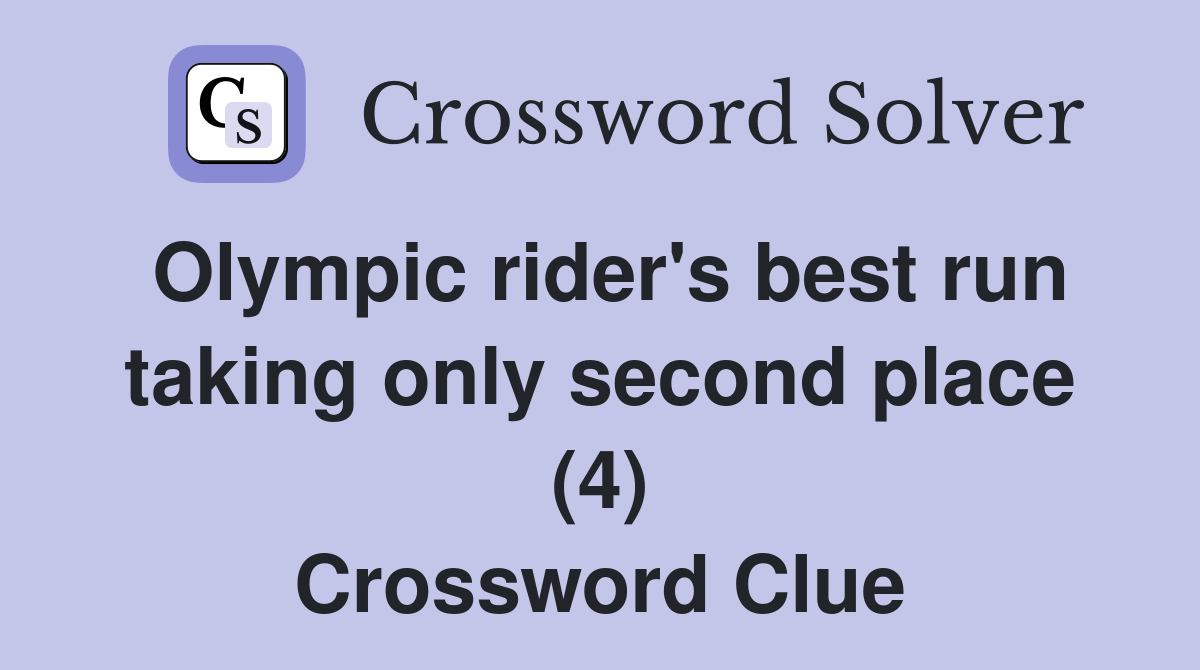 Olympic rider's best run taking only second place (4) Crossword Clue