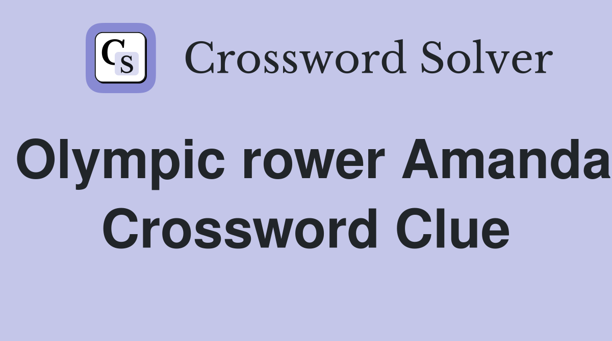 Olympic rower Amanda Crossword Clue