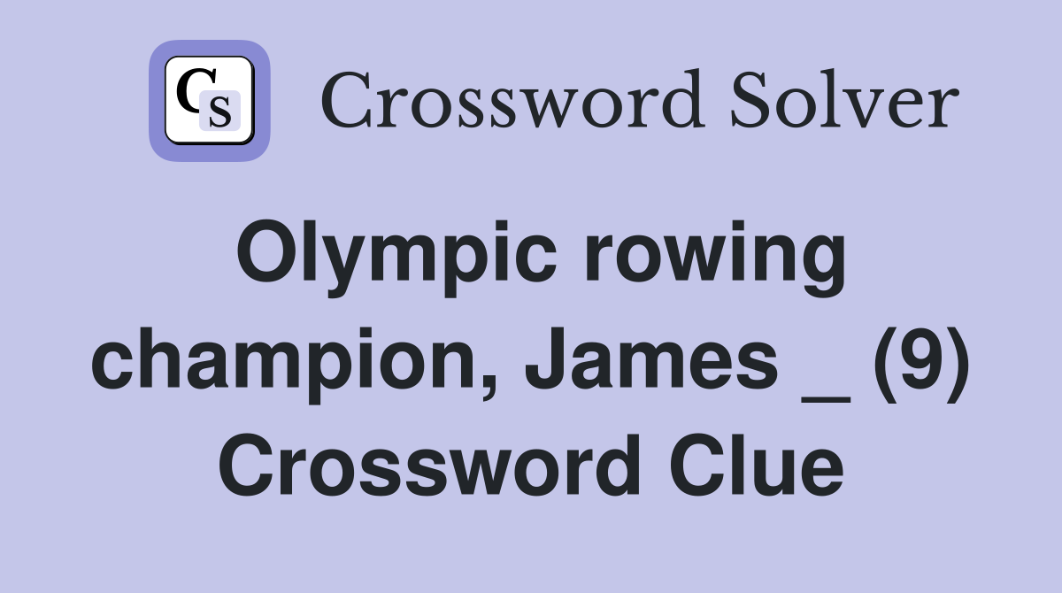 Olympic rowing champion, James _ (9) Crossword Clue