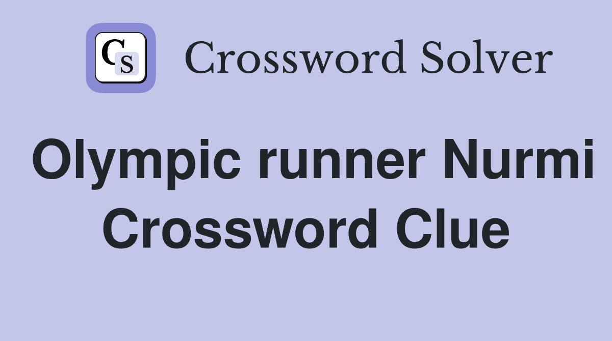 Olympic runner Nurmi Crossword Clue