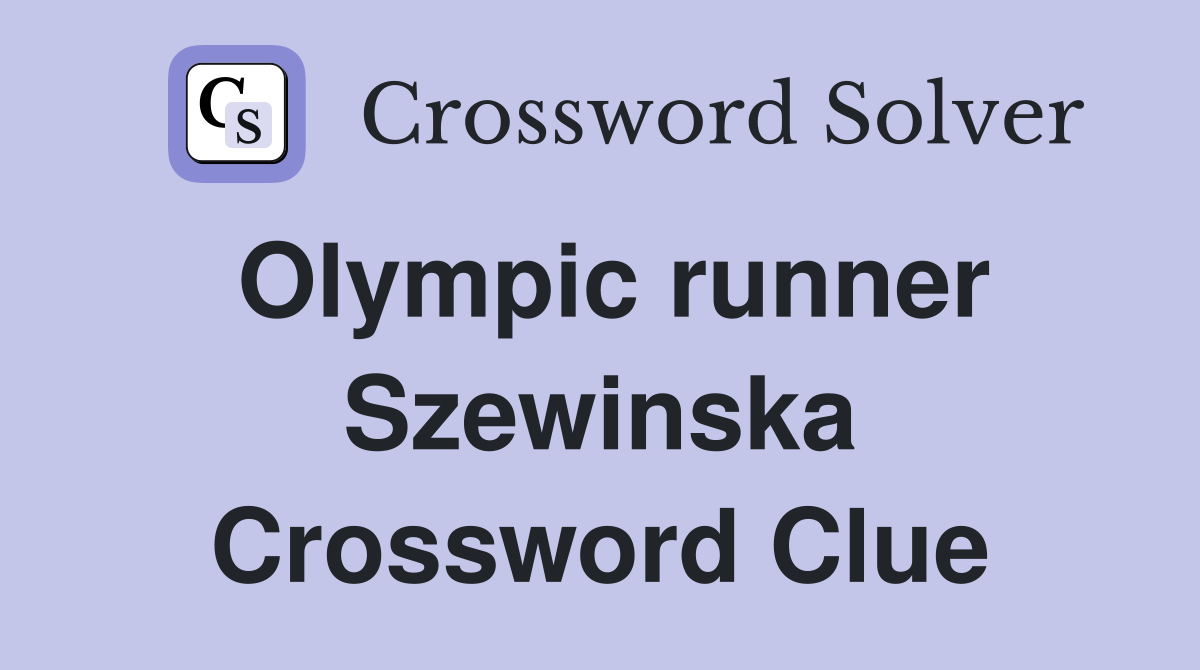 Olympic runner Szewinska Crossword Clue