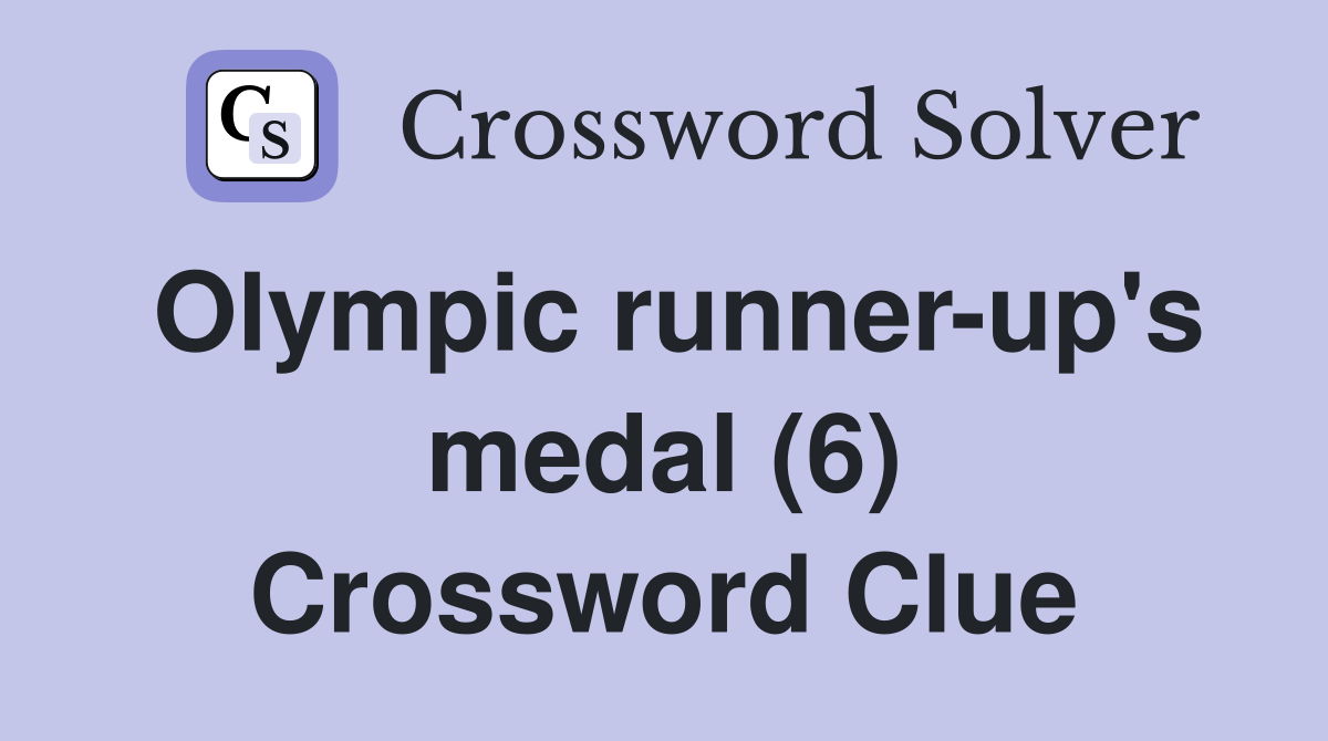 Olympic runner-up's medal (6) Crossword Clue