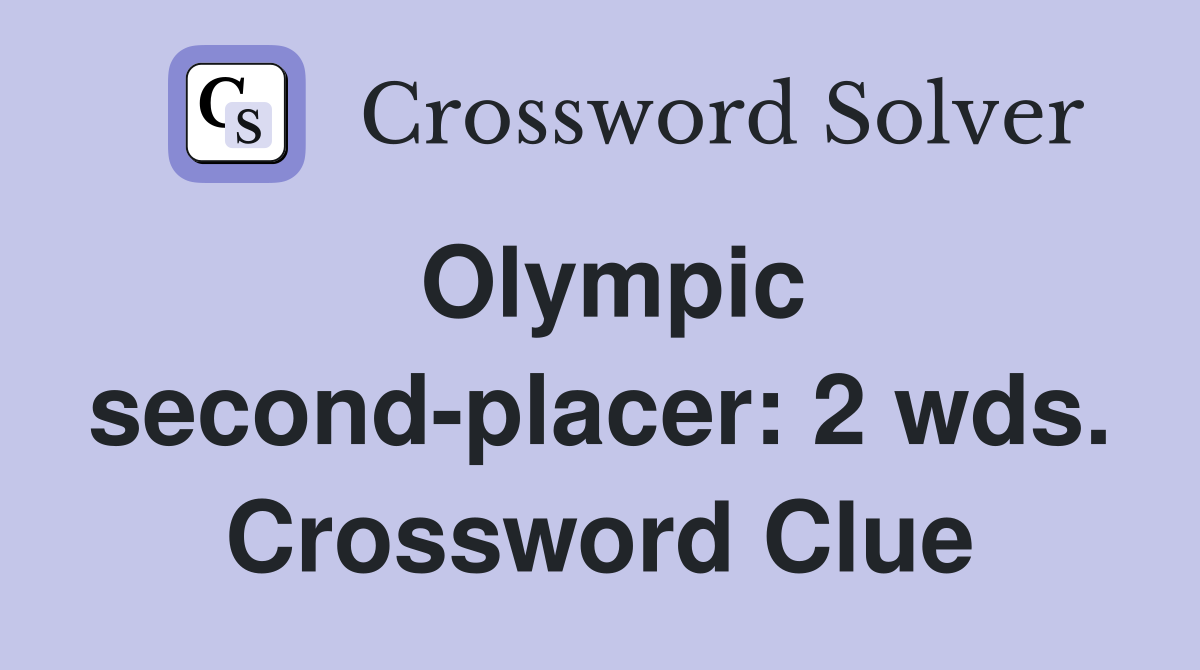 Olympic second-placer: 2 wds. Crossword Clue
