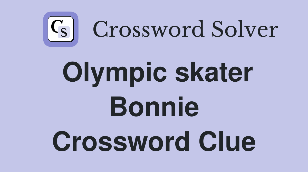 Olympic skater Bonnie Crossword Clue