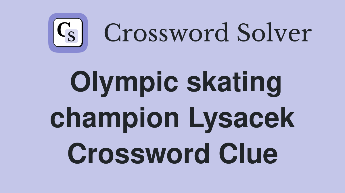 Olympic skating champion Lysacek Crossword Clue